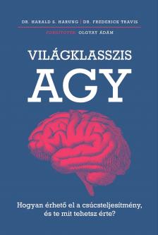 Harung Dr. Harald S - Világklasszis agy - Hogyan érhető el a csúcsteljesítmény, és te mit tehetsz érte? [eKönyv: epub, mobi]
