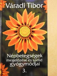 Váradi Tibor - Népbetegségek megelőzése és szelíd gyógymódjai 3. [antikvár]