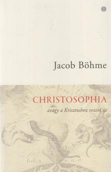 Jacob Böhme - Christosophia [antikvár]