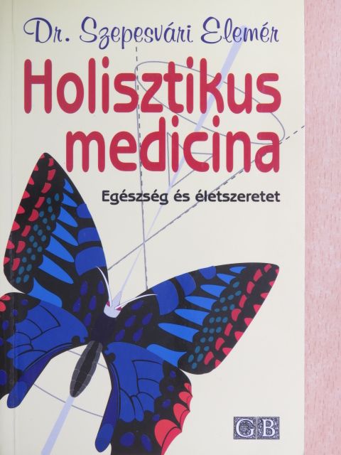 Dr. Szepesvári Elemér - Holisztikus medicina [antikvár]