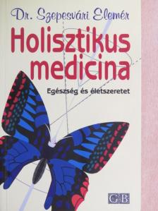 Dr. Szepesvári Elemér - Holisztikus medicina [antikvár]