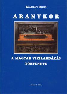 Gyarmati Dezső - Aranykor [antikvár]