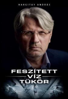Hargitay András - Feszített-Víz-Tükör [antikvár]