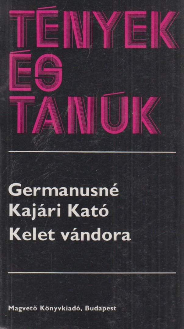 Germanusné Kajári Kató - Kelet vándora [antikvár]