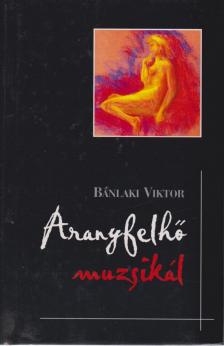 Bánlaki Viktor - Aranyfelhő muzsikál [antikvár]