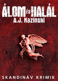 A. J. Kazinski - Álom és Halál [eKönyv: epub, mobi]