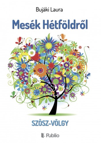 Laura Bujáki - Mesék Hétföldről - Szösz-völgy [eKönyv: epub, mobi]