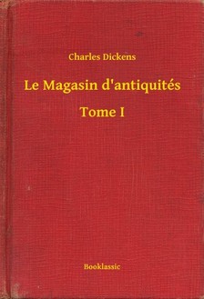 Charles Dickens - Le Magasin d'antiquités - Tome I [eKönyv: epub, mobi]