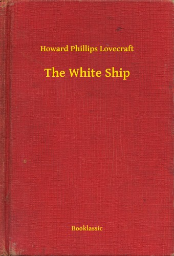 Howard Phillips Lovecraft - The White Ship [eKönyv: epub, mobi]