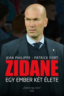 Jean Philippe, Patrick Fort - Zidane - Egy ember két élete [eKönyv: epub, mobi]