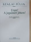 Szalai Júlia - Uram! A jogaimért jöttem! [antikvár]