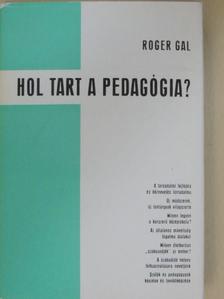 Roger Gal - Hol tart a pedagógia? [antikvár]