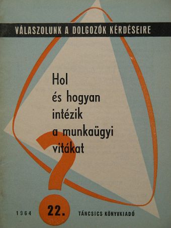 Dr. Szegő Tamás - Hol és hogyan intézik a munkaügyi vitákat? [antikvár]