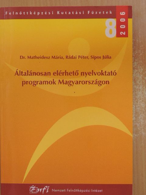 Dr. Matheidesz Mária - Általánosan elérhető nyelvoktató programok Magyarországon [antikvár]