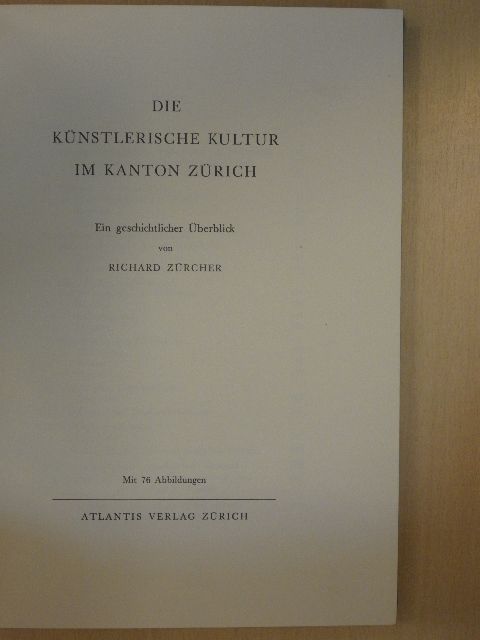Richard Zürcher - Die künstlerische Kultur im kanton Zürich [antikvár]