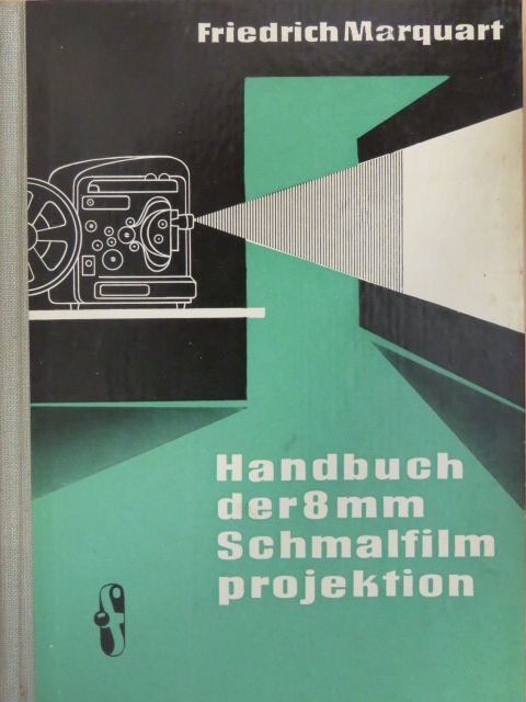 Friedrich Marquart - Handbuch der 8 mm-Schmalfilmprojektion [antikvár]