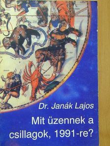 Dr. Janák Lajos - Mit üzennek a csillagok, 1991-re? [antikvár]