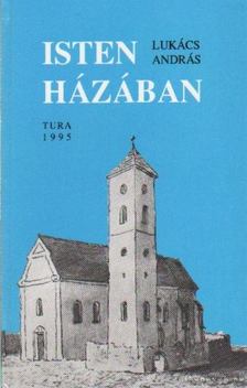 LUKÁCS ANDRÁS - Isten házában [antikvár]