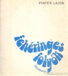 PINTÉR LAJOS - Fehéringes folyók [antikvár]