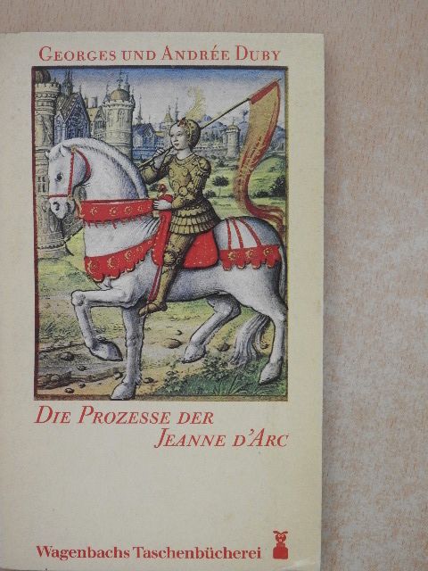 Andrée Duby - Die Prozesse der Jeanne d'Arc [antikvár]