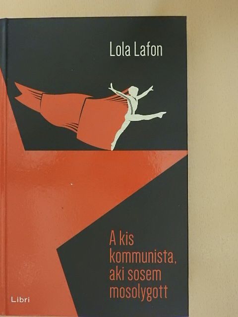 Lola Lafon - A kis kommunista, aki sosem mosolygott [antikvár]