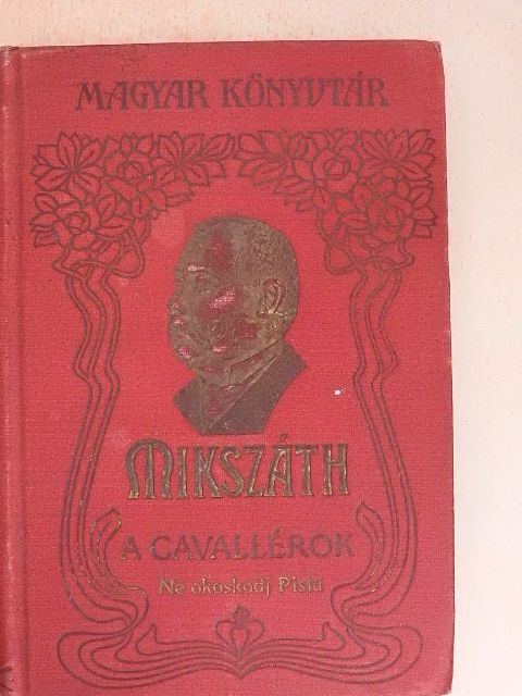 Mikszáth Kálmán - A gavallérok/Ne okoskodj Pista! [antikvár]