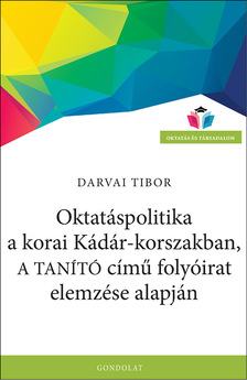 Darvai Tibor - Oktatáspolitika a korai Kádár-korszakban, a Tanító című folyóirat elemzése alapján