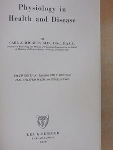 Carl J. Wiggers - Physiology in Health and Disease [antikvár]