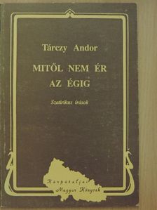 Tárczy Andor - Mitől nem ér az égig [antikvár]