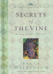 WILKINSON, BRUCE - Secrets of The Vine [antikvár]