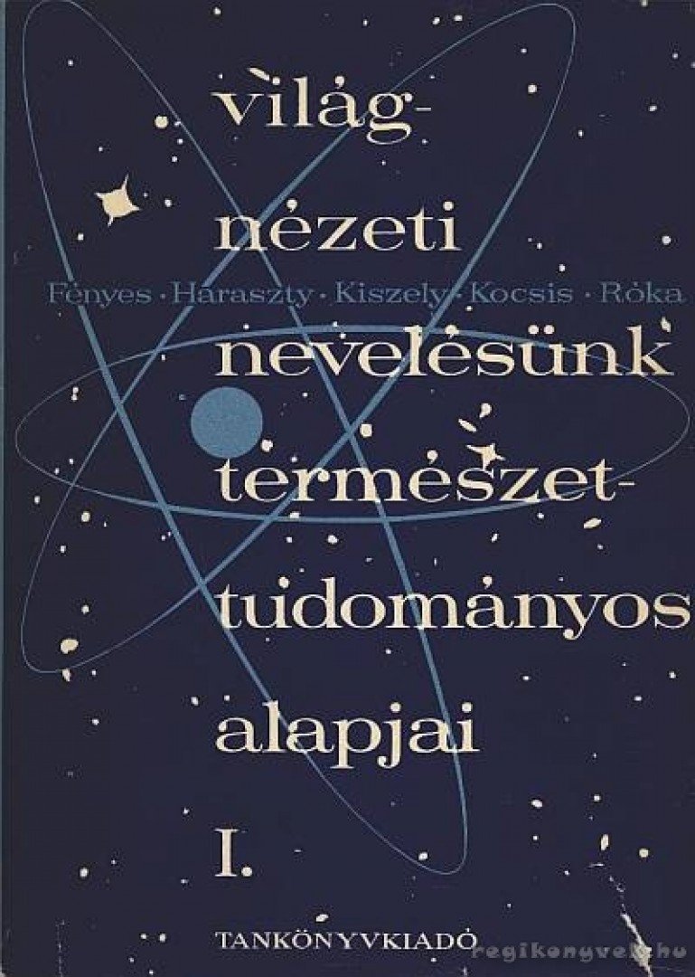 Dr. Kocsis Ferenc - Világnézeti nevelésünk természettudományos alapjai I-II [antikvár]