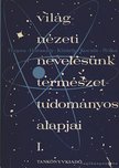 Dr. Kocsis Ferenc - Világnézeti nevelésünk természettudományos alapjai I-II [antikvár]