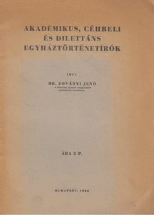 ZOVÁNYI JENŐ - Akadémikus, céhbeli és dilettáns egyháztörténetírók [antikvár]