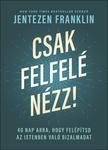 Jentezen Franklin - Csak felfelé nézz!
