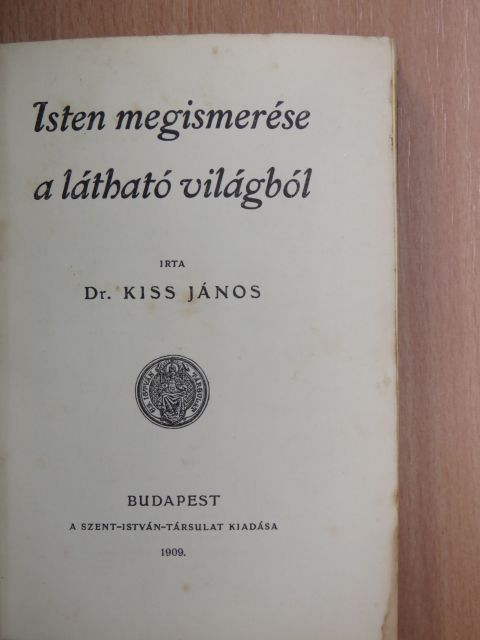 Dr. Kiss János - Isten megismerése a látható világból [antikvár]