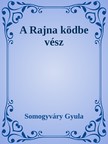 Somogyváry Gyula - A Rajna ködbe vész [eKönyv: epub, mobi]