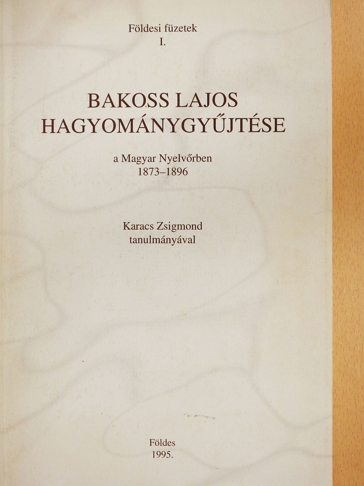 Karacs Zsigmond - Bakoss Lajos hagyománygyűjtése a Magyar Nyelvőrben (dedikált példány) [antikvár]