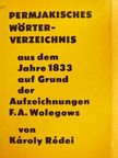 Károly Rédei - Permjakisches Wörterverzeichnis aus dem Jahre 1833 auf Grund der Aufzeichnungen F. A. Wolegows [antikvár]