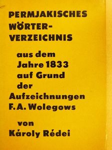 Károly Rédei - Permjakisches Wörterverzeichnis aus dem Jahre 1833 auf Grund der Aufzeichnungen F. A. Wolegows [antikvár]