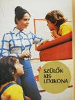Bakonyiné Vince Ágnes - Szülők kislexikona [antikvár]
