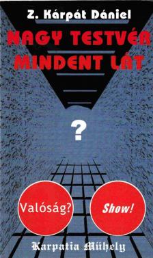 Z. Kárpát Dániel - Nagy Testvér Mindent Lát [antikvár]