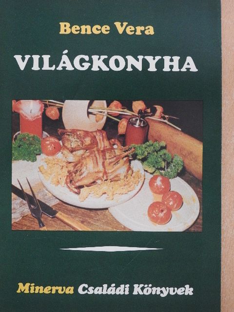 Bence Vera - Világkonyha [antikvár]