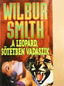 Wilbur Smith - A leopárd sötétben vadászik [antikvár]