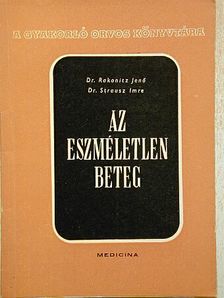 Dr. Rakonitz Jenő - Az eszméletlen beteg [antikvár]