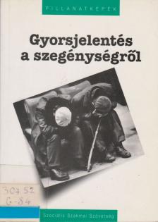 Czike Klára - Gyorsjelentés a szegénységről [antikvár]