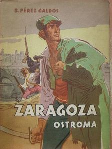 Benito Pérez Galdos - Zaragoza ostroma [antikvár]