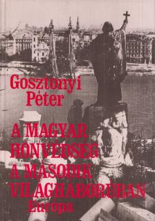 Gosztonyi Péter - A magyar honvédség a második világháborúban [antikvár]