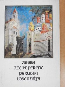 Assisi Szent Ferenc - Assisi Szent Ferenc Perugiai Legendája [antikvár]
