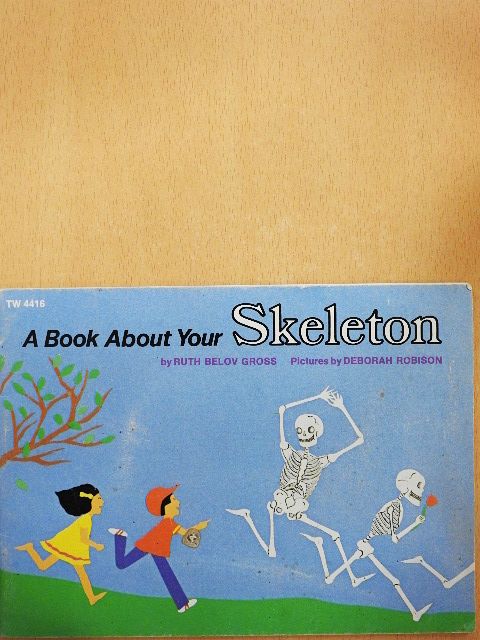 Ruth Belov Gross - A Book About Your Skeleton [antikvár]