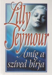 Seymour, Lilly - Amíg a szíved bírja [antikvár]